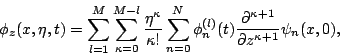 \begin{displaymath}
\ensuremath{\phi_z}(x,\eta,t)=\sum^{M}_{l=1}\sum^{M-l}_{\ka...
...kappa+1}\over\ensuremath{\partial z}^{\kappa+1}}\psi_n(x,0),
\end{displaymath}