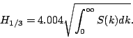 \begin{displaymath}
H_{1/3}=4.004\sqrt{\int_0^\infty S(k)dk}.
\end{displaymath}