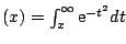 $(x)=\int_{x}^\infty \ensuremath{\mbox{\rm e}}^{-t^2}dt$