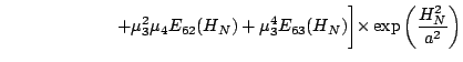 $\displaystyle \hspace{2.3cm}
+ \mu_3^2\mu_4 E_{62}(H_N)
+ \mu_3^4 E_{63}(H_N)\biggl]
\times
\exp\left(\frac{H_N^2}{ a^2 }\right)$