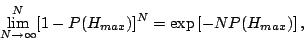 \begin{displaymath}
\lim_{N\to \infty}^{N} [1-P(H_{max})]^{N}
= \exp\left[ -N P(H_{max}) \right],
\end{displaymath}