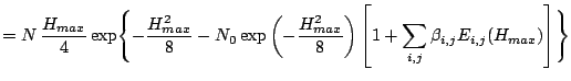 $\displaystyle =
N \, \frac{H_{max}}{4}
\exp\Biggl\{
-\frac{H_{max}^2}{8}
-N_{0}...
...2}{8}
\right)
\left[
1 + \sum_{i,j}\beta_{i,j}E_{i,j}(H_{max})
\right]
\Biggr\}$
