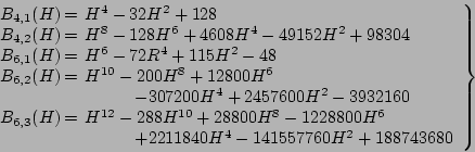 \begin{displaymath}
\left.
\begin{array}{l@{}l}
B_{4,1}(H) &\, = \, H^4- 32H^2...
... + 2211840H^4 - 141557760H^2+188743680
\end{array} \right\}
\end{displaymath}