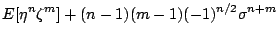 $\displaystyle E[\eta^n\zeta^m] + (n-1)(m-1)(-1)^{n/2}\sigma^{n+m}$