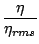 $\displaystyle \frac{\eta }{\eta_{rms}}$