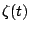 $\zeta(t)$