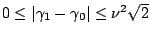 $0 \le \vert\gamma_1 - \gamma_0\vert \le \nu^2\sqrt{2}$