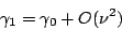 \begin{displaymath}
\gamma_1 = \gamma_0 + O(\nu^2)
\end{displaymath}