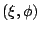 $(\xi, \phi)$