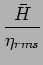 $\displaystyle \frac{ \bar{H} }{ \eta_{rms} }$