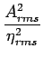 $\displaystyle \frac{ A_{rms}^2 }{ \eta_{rms}^2 }$