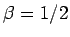 $\beta=1/2$