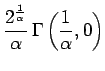 $\displaystyle \frac{ 2^{ \frac{1}{\alpha} } }{ \alpha }
\,\Gamma\left( \frac{ 1 }{ \alpha },0 \right)$