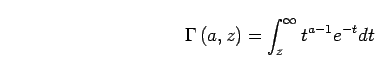\begin{displaymath}
\Gamma\left( a,z \right)
= \int_{z}^{\infty} t^{a-1} e^{-t} dt
\end{displaymath}