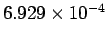 $6.929\times10^{-4}$