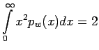 $\displaystyle \int_{0}^{\infty} x^2 p_w(x)dx
= 2$